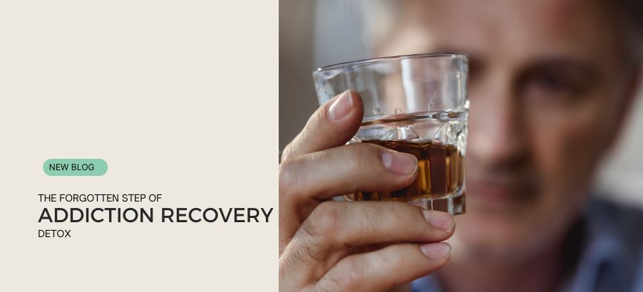 Detox: The Forgotten Step of Addiction Recovery